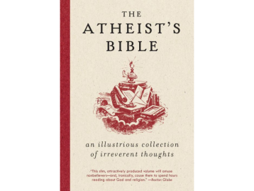 The Atheist's Bible: An Illustrious Collection of Irreverent Thoughts
