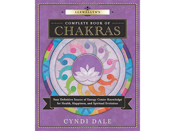 Complete Book of Chakras: Your Definitive Source of Energy Center Knowledge for Health, Happiness, and Spiritual Evolution