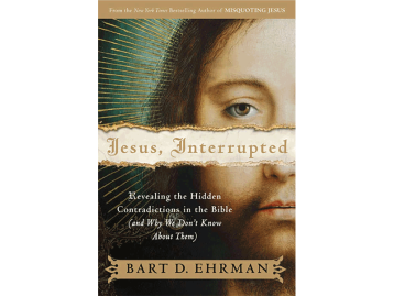 Jesus, Interrupted: Revealing the Hidden Contradictions in the Bible and Why We Don't Know About Them