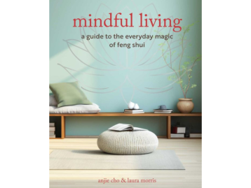 Mindful Living: A Guide to the Everyday Magic of Feng Shui