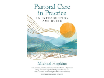 Pastoral Care In Practice: An Introduction and Guide