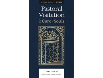 Pastoral Visitation: For the Care of Souls