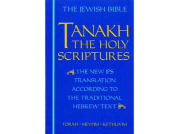 Tanakh: The Holy Scriptures: The New JPS Translation According to the Traditional Hebrew Text