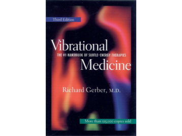 Vibrational Medicine: The Number One Handbook for Subtle-Energy Therapies, Third Edition