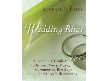 Wedding Rites: A Complete Guide to Traditional Vows, Music, Ceremonies, Blessings, and Interfaith Services