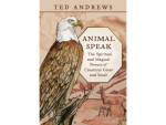 Animal Speak: The Spiritual & Magical Powers of Creatures Great & Small