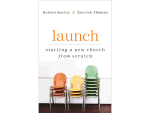 Launch: Starting A New Church from Scratch