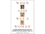 When God Was A Woman: The landmark exploration of the ancient worship of the Great Goddess and the eventual suppression of women's rites.