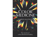 Color Medicine: The Secrets of Color and Vibrational Healing