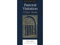Pastoral Visitation: For the Care of Souls