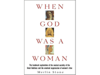 When God Was A Woman: The landmark exploration of the ancient worship of the Great Goddess and the eventual suppression of women's rites.